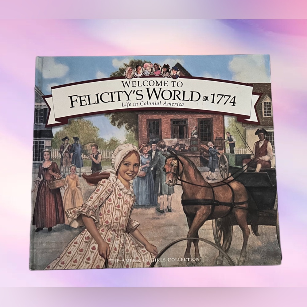 American Girls: Welcome to Felicity's World, 1774: Life in Colonial America
